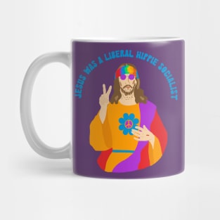 Jesus Was a Liberal Hippie Socialist Mug